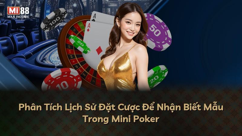 Phân Tích Lịch Sử Đặt Cược Để Nhận Biết Mẫu Trong Mini Poker