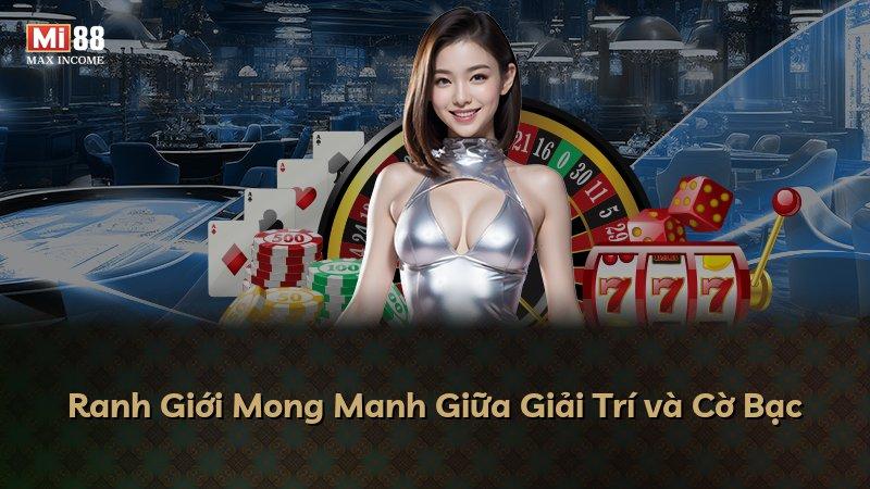 Ranh Giới Mong Manh Giữa Giải Trí và Cờ Bạc