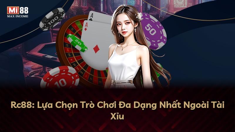 Rc88: Lựa Chọn Trò Chơi Đa Dạng Nhất Ngoài Tài Xỉu