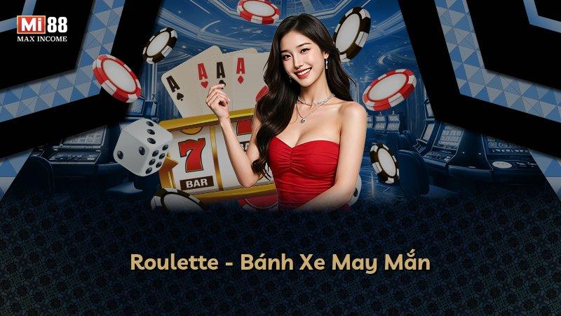Roulette - Bánh Xe May Mắn