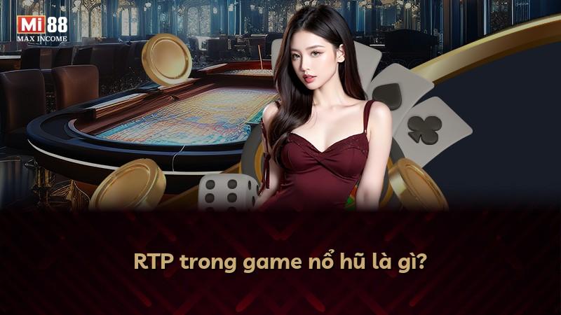 RTP trong game nổ hũ là gì?