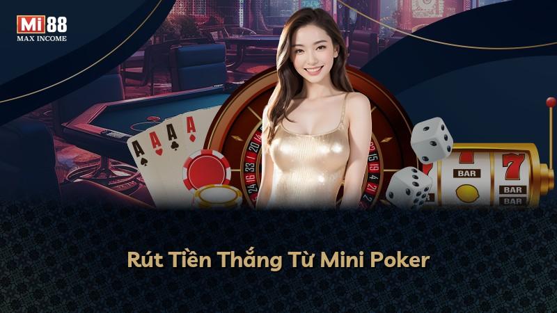 Rút Tiền Thắng Từ Mini Poker