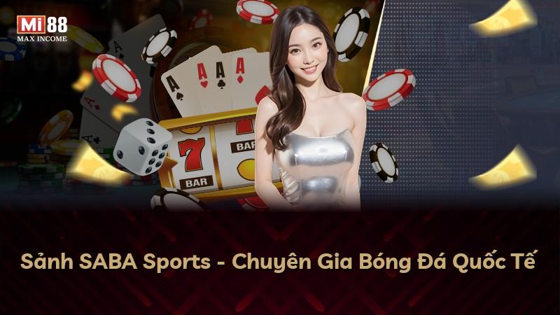 Sảnh SABA Sports - Chuyên Gia Bóng Đá Quốc Tế