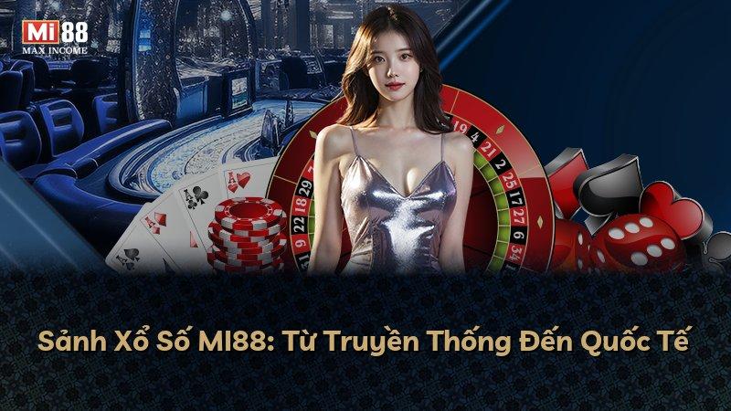 Sảnh Xổ Số MI88: Từ Truyền Thống Đến Quốc Tế