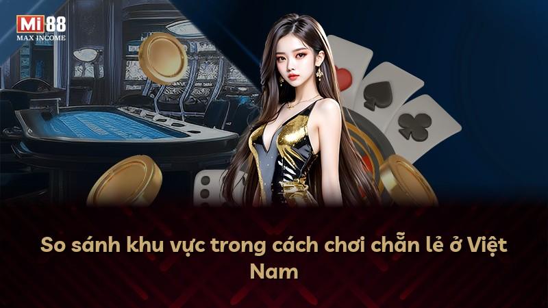 So sánh khu vực trong cách chơi chẵn lẻ ở Việt Nam