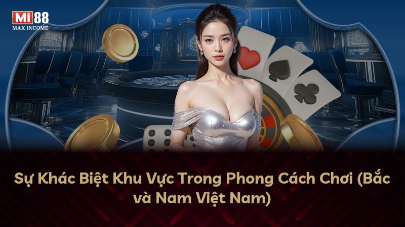 Sự Khác Biệt Khu Vực Trong Phong Cách Chơi (Bắc và Nam Việt Nam)