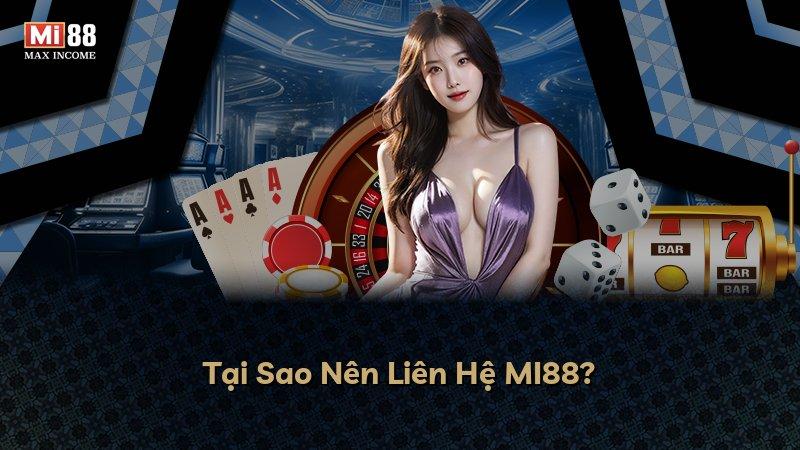 Tại Sao Nên Liên Hệ MI88?