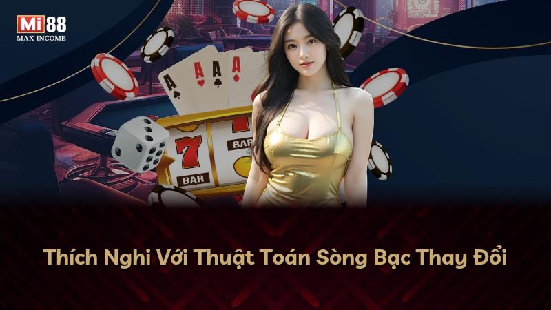 Thích Nghi Với Thuật Toán Sòng Bạc Thay Đổi