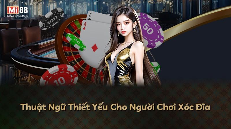 Thuật Ngữ Thiết Yếu Cho Người Chơi Xóc Đĩa