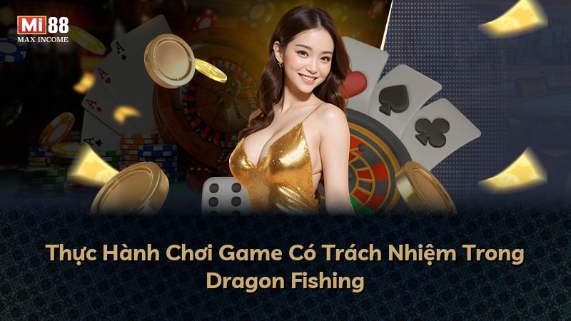 Thực Hành Chơi Game Có Trách Nhiệm Trong Dragon Fishing