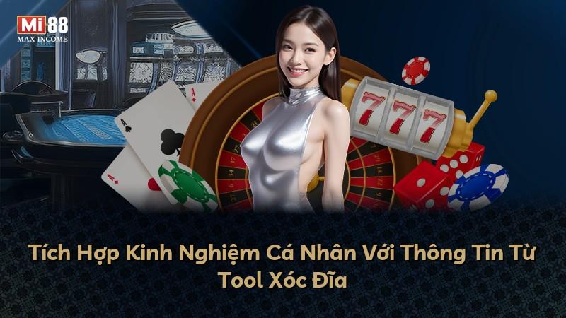 Tích Hợp Kinh Nghiệm Cá Nhân Với Thông Tin Từ Tool Xóc Đĩa