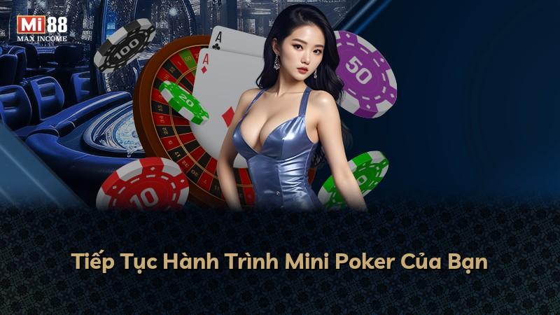Tiếp Tục Hành Trình Mini Poker Của Bạn