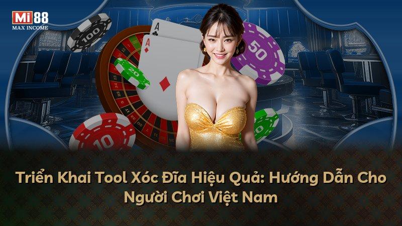 Triển Khai Tool Xóc Đĩa Hiệu Quả: Hướng Dẫn Cho Người Chơi Việt Nam
