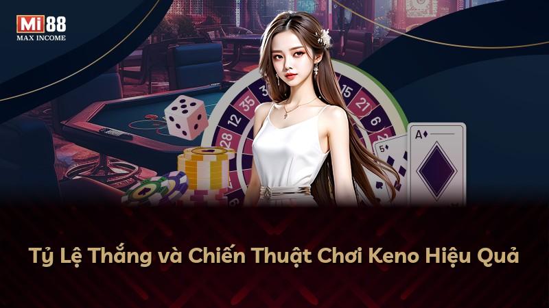 Tỷ Lệ Thắng và Chiến Thuật Chơi Keno Hiệu Quả