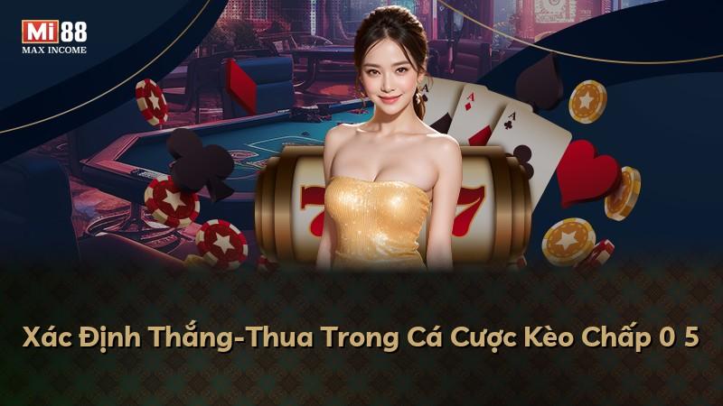 Xác Định Thắng-Thua Trong Cá Cược Kèo Chấp 0 5