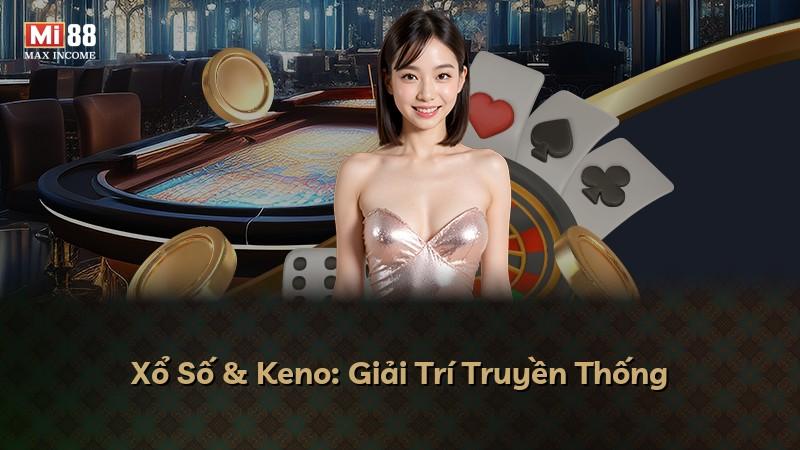 Xổ Số & Keno: Giải Trí Truyền Thống