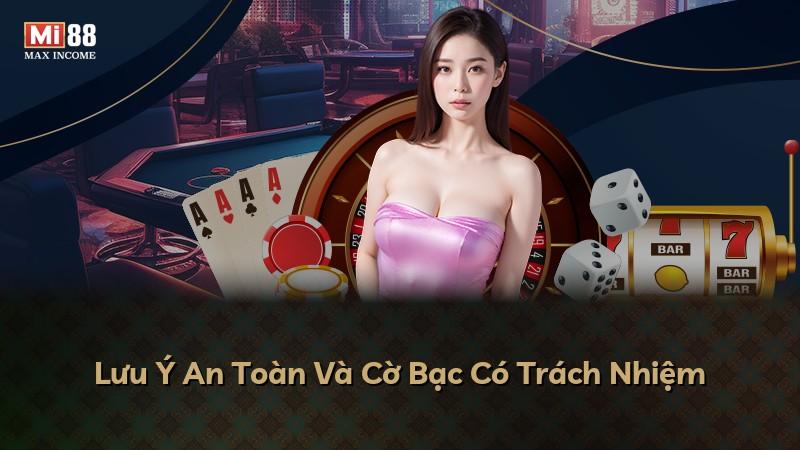 Lưu Ý An Toàn Và Cờ Bạc Có Trách Nhiệm