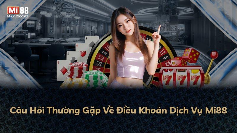 Câu Hỏi Thường Gặp Về Điều Khoản Dịch Vụ Mi88