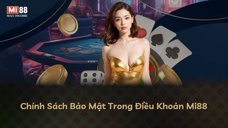 Chính Sách Bảo Mật Trong Điều Khoản Mi88