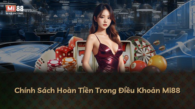 Chính Sách Hoàn Tiền Trong Điều Khoản Mi88
