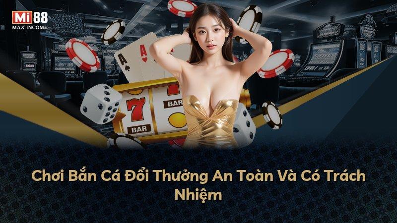 Chơi Bắn Cá Đổi Thưởng An Toàn Và Có Trách Nhiệm
