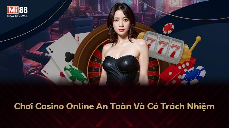 Chơi Casino Online An Toàn Và Có Trách Nhiệm