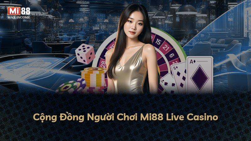 Cộng Đồng Người Chơi Mi88 Live Casino