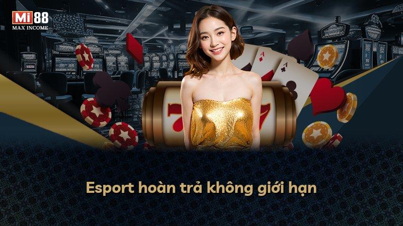 Esport hoàn trả không giới hạn