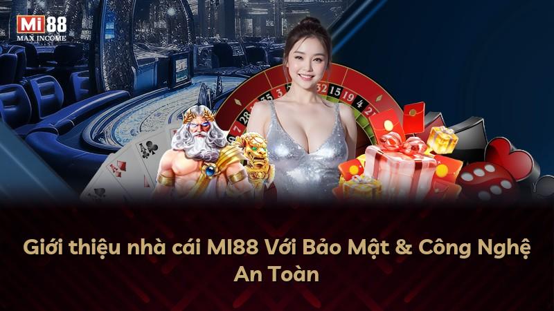 Giới thiệu nhà cái MI88 Với Bảo Mật & Công Nghệ An Toàn