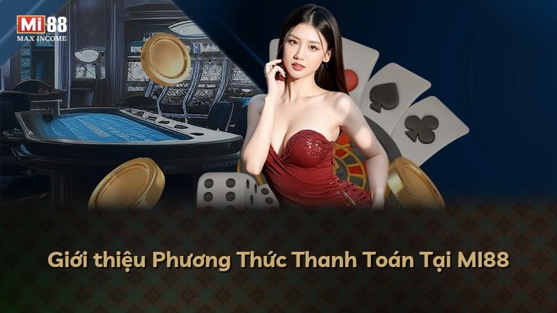 Giới thiệu Phương Thức Thanh Toán Tại MI88