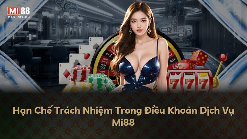 Hạn Chế Trách Nhiệm Trong Điều Khoản Dịch Vụ Mi88