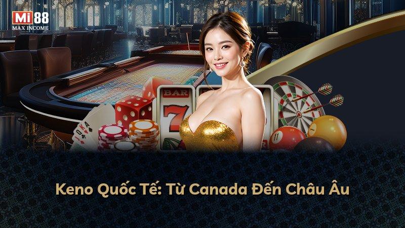 Keno Quốc Tế: Từ Canada Đến Châu Âu