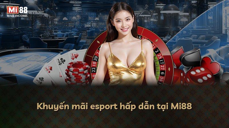 Khuyến mãi esport hấp dẫn tại Mi88
