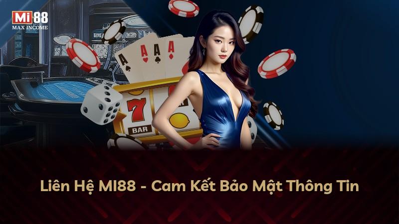 Liên Hệ MI88 - Cam Kết Bảo Mật Thông Tin