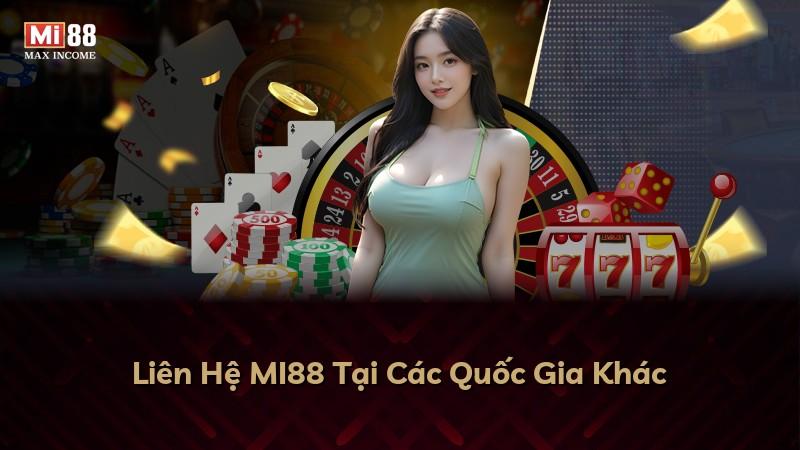 Liên Hệ MI88 Tại Các Quốc Gia Khác