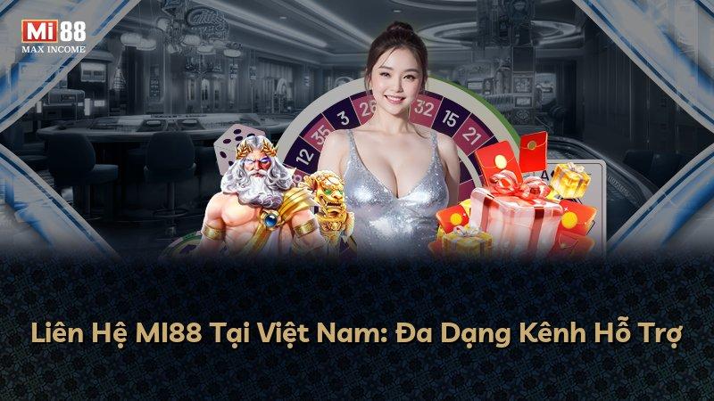Liên Hệ MI88 Tại Việt Nam: Đa Dạng Kênh Hỗ Trợ