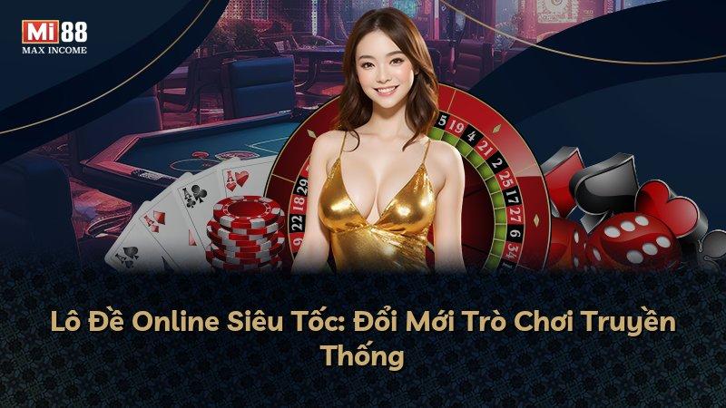 Lô Đề Online Siêu Tốc: Đổi Mới Trò Chơi Truyền Thống