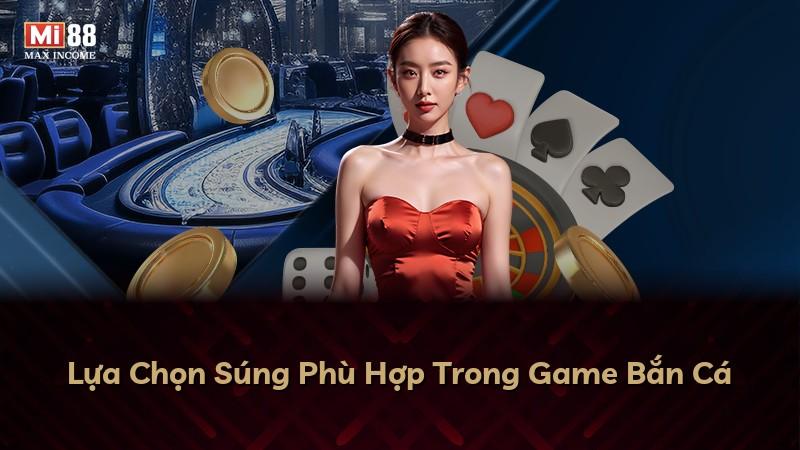 Lựa Chọn Súng Phù Hợp Trong Game Bắn Cá