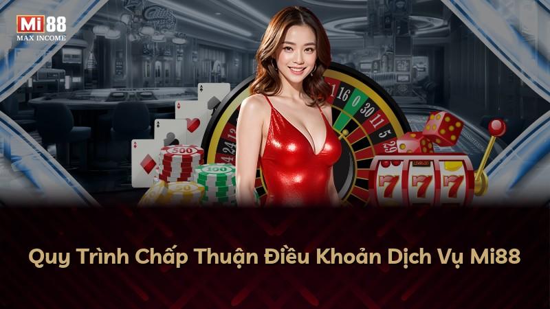 Quy Trình Chấp Thuận Điều Khoản Dịch Vụ Mi88