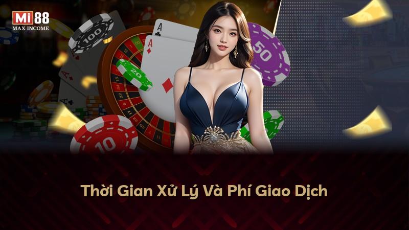 Thời Gian Xử Lý Và Phí Giao Dịch
