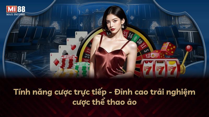 Tính năng cược trực tiếp - Đỉnh cao trải nghiệm cược thể thao ảo