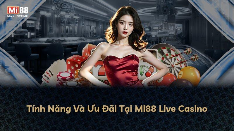 Tính Năng Và Ưu Đãi Tại Mi88 Live Casino
