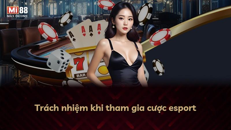 Trách nhiệm khi tham gia cược esport