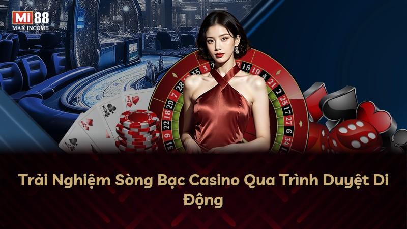 Trải Nghiệm Sòng Bạc Casino Qua Trình Duyệt Di Động